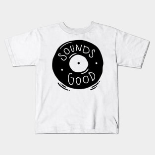 Sounds Good - Vinyl Record Illustration Kids T-Shirt